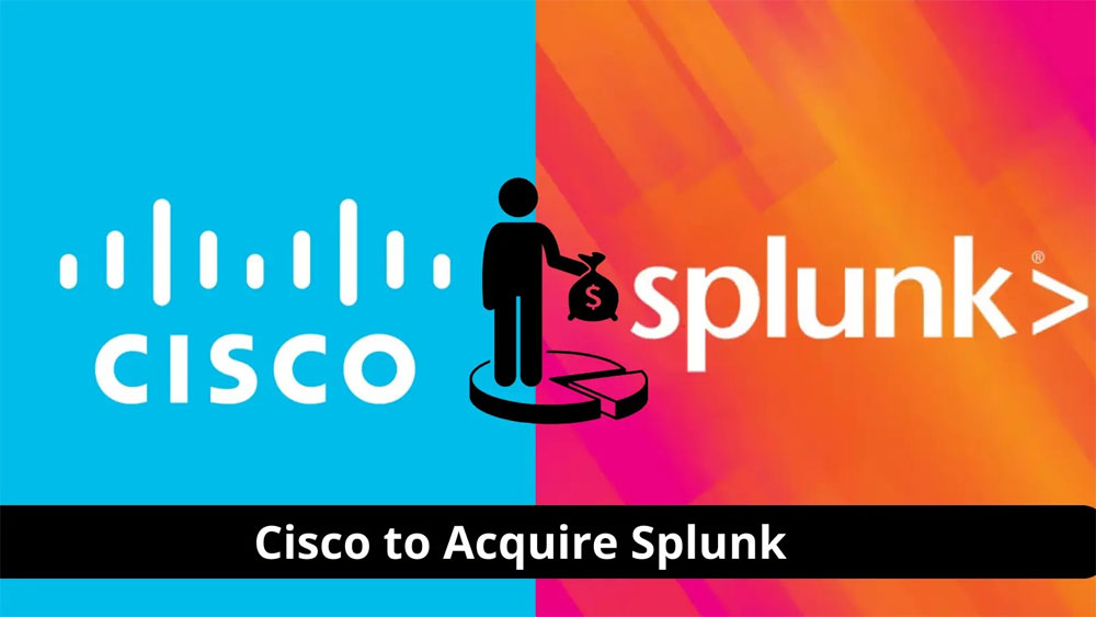 Cisco mua lại Splunk, gia tăng thế mạnh về bảo mật và giám sát