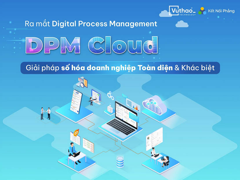 DPM Cloud - Digital process management, số hóa mọi quy trình doanh nghiệp
